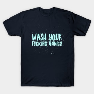 Wash Your F*cking Hands T-Shirt